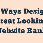 7 Ways Design Great Looking Website Ranks