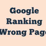 Google Ranking Wrong Page