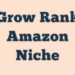 Grow Rank Amazon Niche