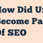 Ux Become Part Of Seo