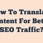How To Translate Content For Better Seo Traffic