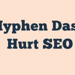Hyphen Dash Hurt Seo
