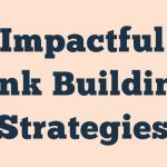 Impactful Link Building Strategies
