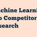 Machine Learning Seo Competitor Research