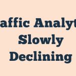 Traffic Analytics Slowly Declining