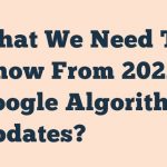 What We Need To Know From 2019 Google Algorithm Updates